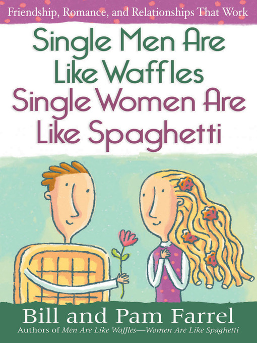 Title details for Single Men Are Like Waffles—Single Women Are Like Spaghetti by Bill Farrel - Wait list
